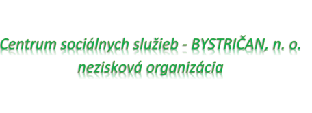 CSS - BYSTRIČAN n.o.                   (založenie neziskovej organizácie)